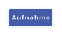 Aufnahme